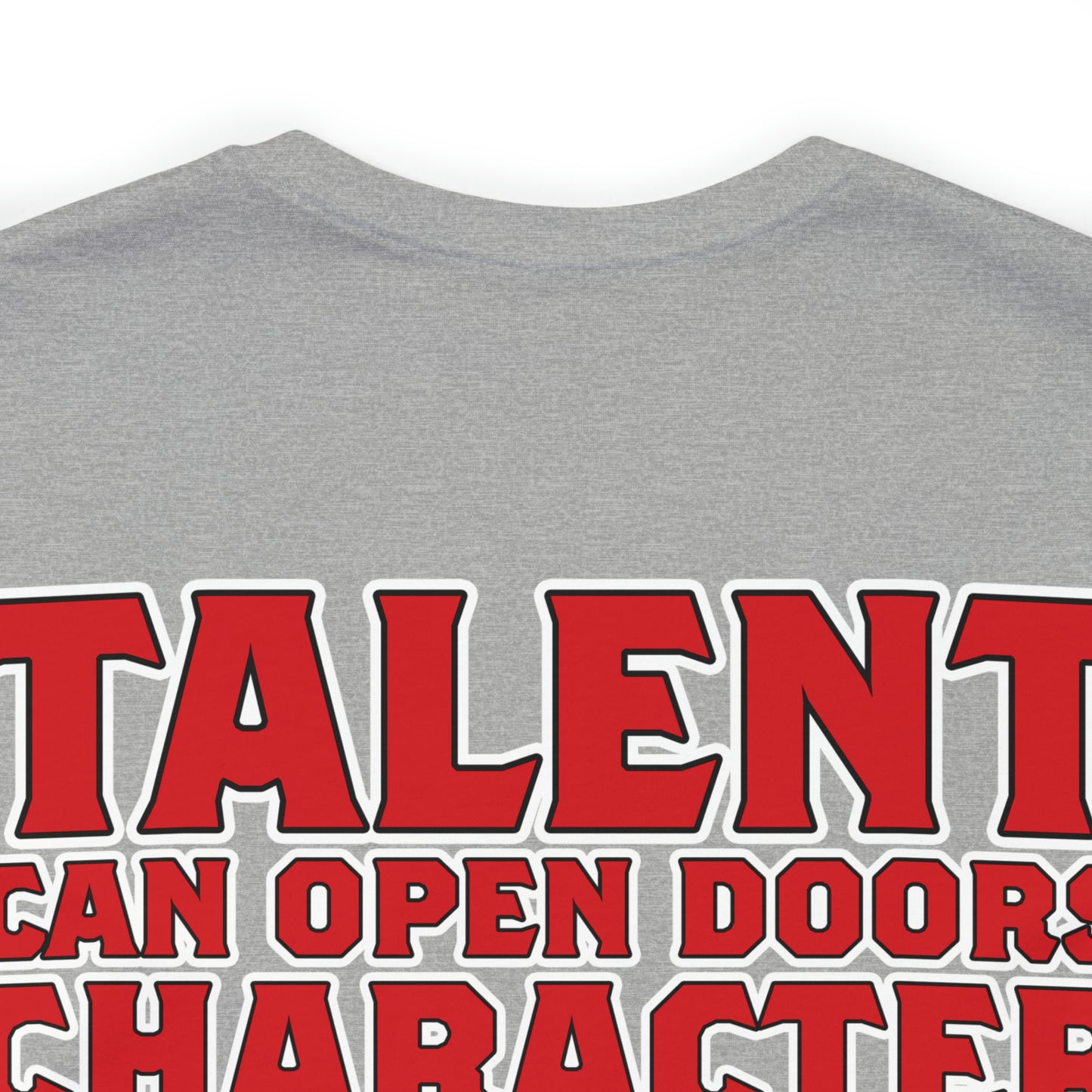 Jaylen Patterson: Talent Can Open Doors, Character Keeps You in The Room Tee