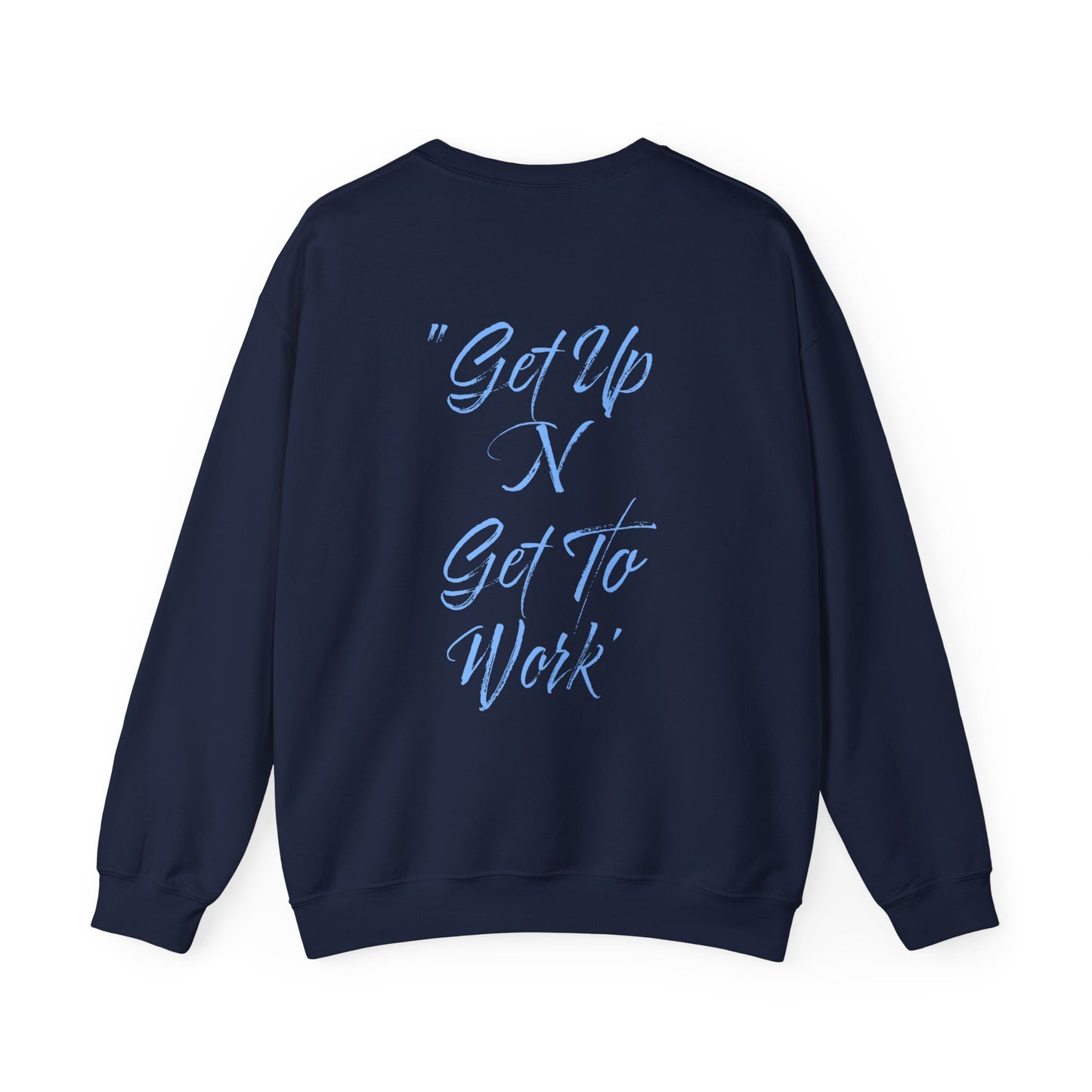 Terrell Spruill: Get Up N Get To Work Crewneck