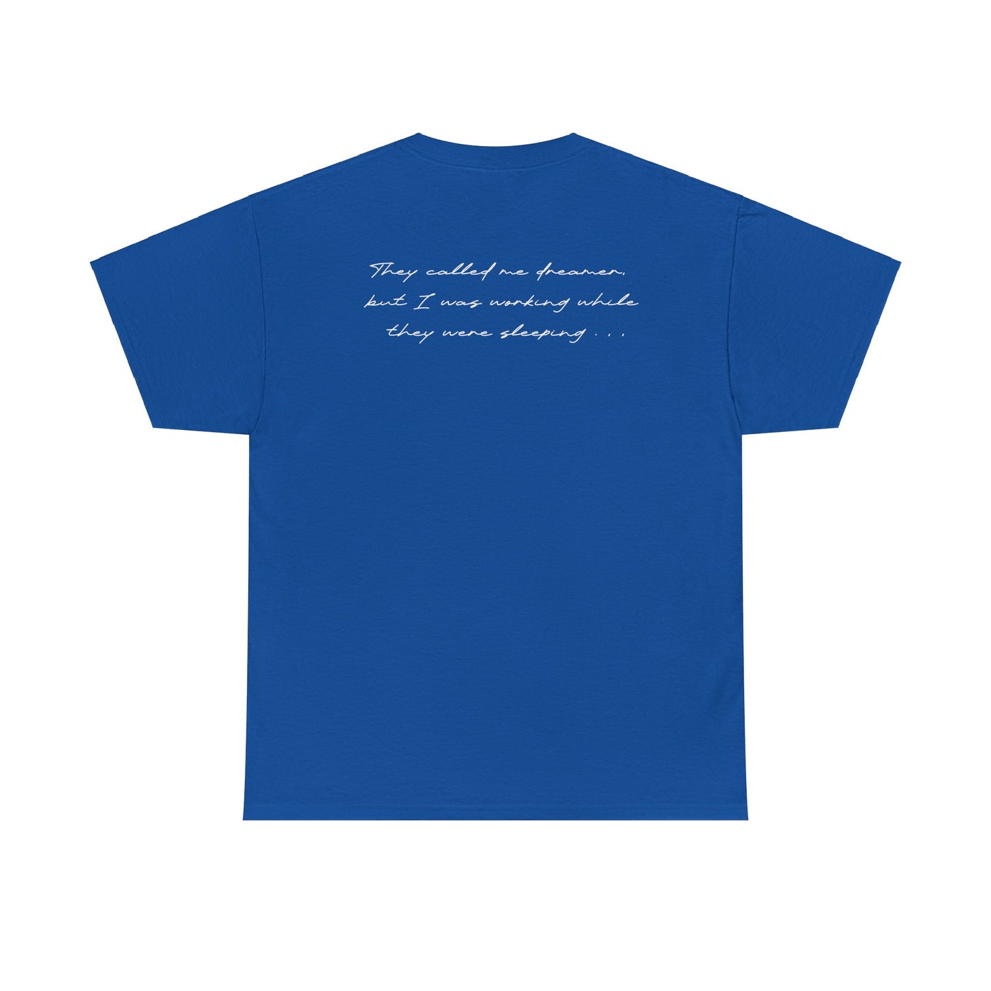 Enola Papin: They Called Me Dreamer, But I Was Working While They Were Sleeping Tee