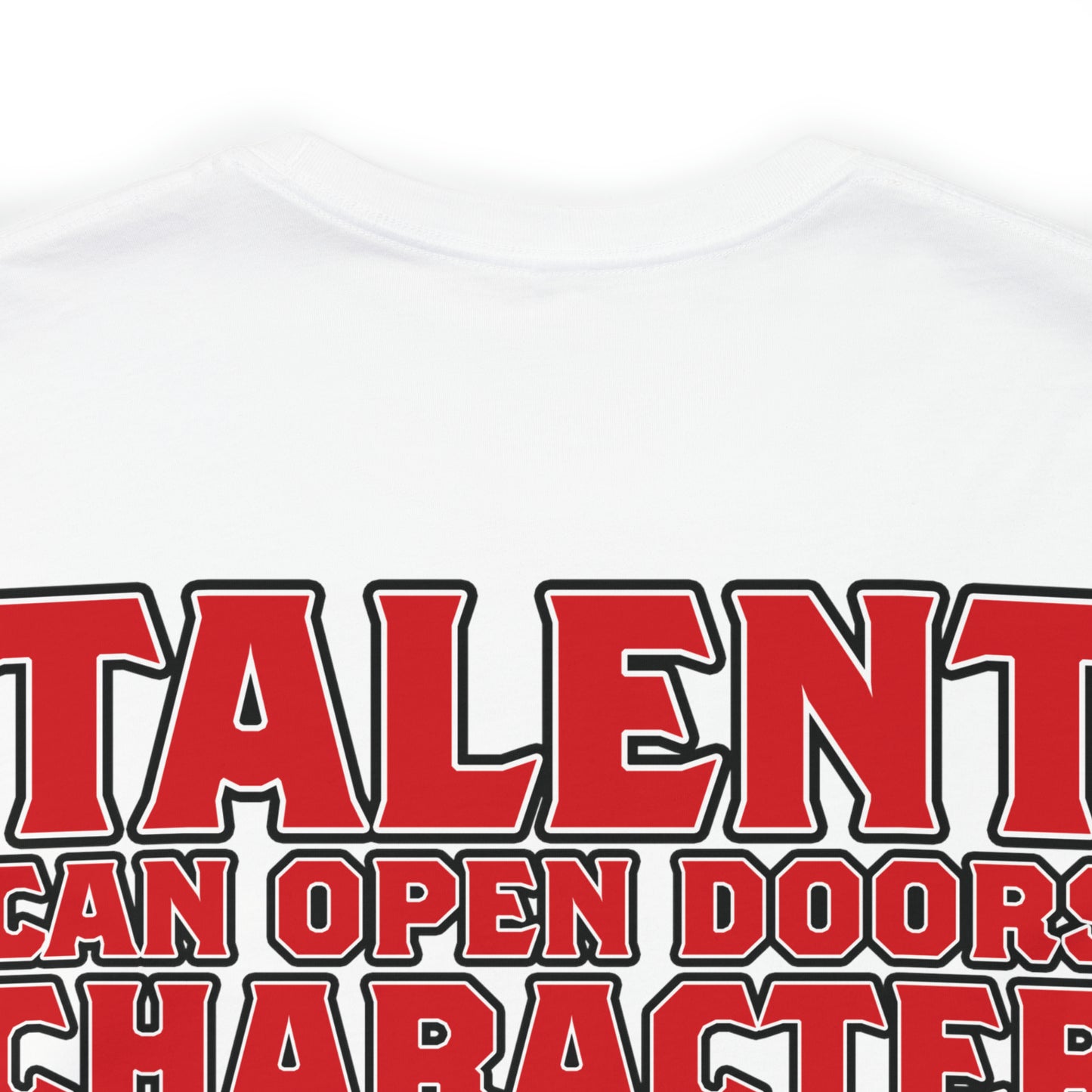 Jaylen Patterson: Talent Can Open Doors, Character Keeps You in The Room Tee