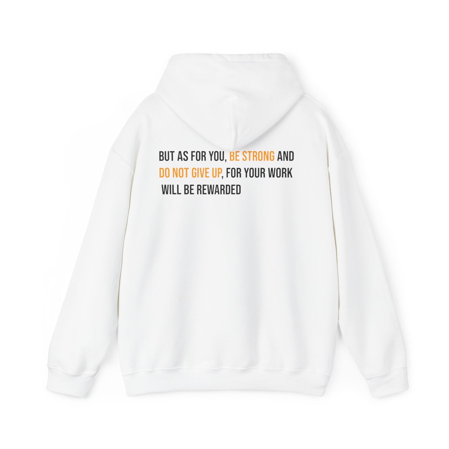 But As For You, Be Strong And Do Not Give Up, For Your Work Will Be Rewarded Hoodie