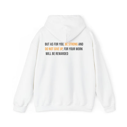 But As For You, Be Strong And Do Not Give Up, For Your Work Will Be Rewarded Hoodie