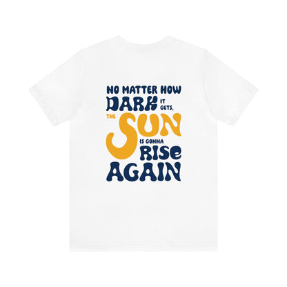 Jayden McDonnell: The Sun Is Gonna Rise Again Tee