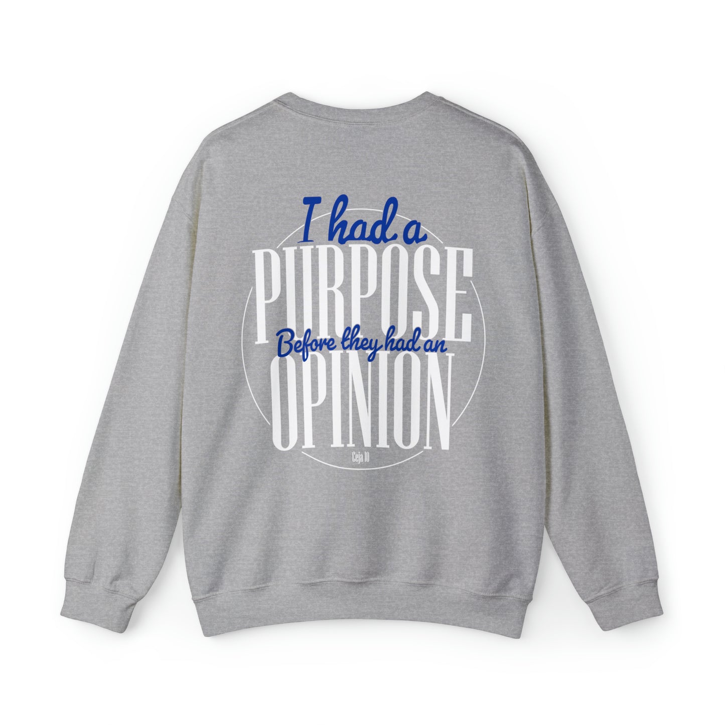 Christian Ceja: I Had A Purpose Before They Had An Opinion Crewneck