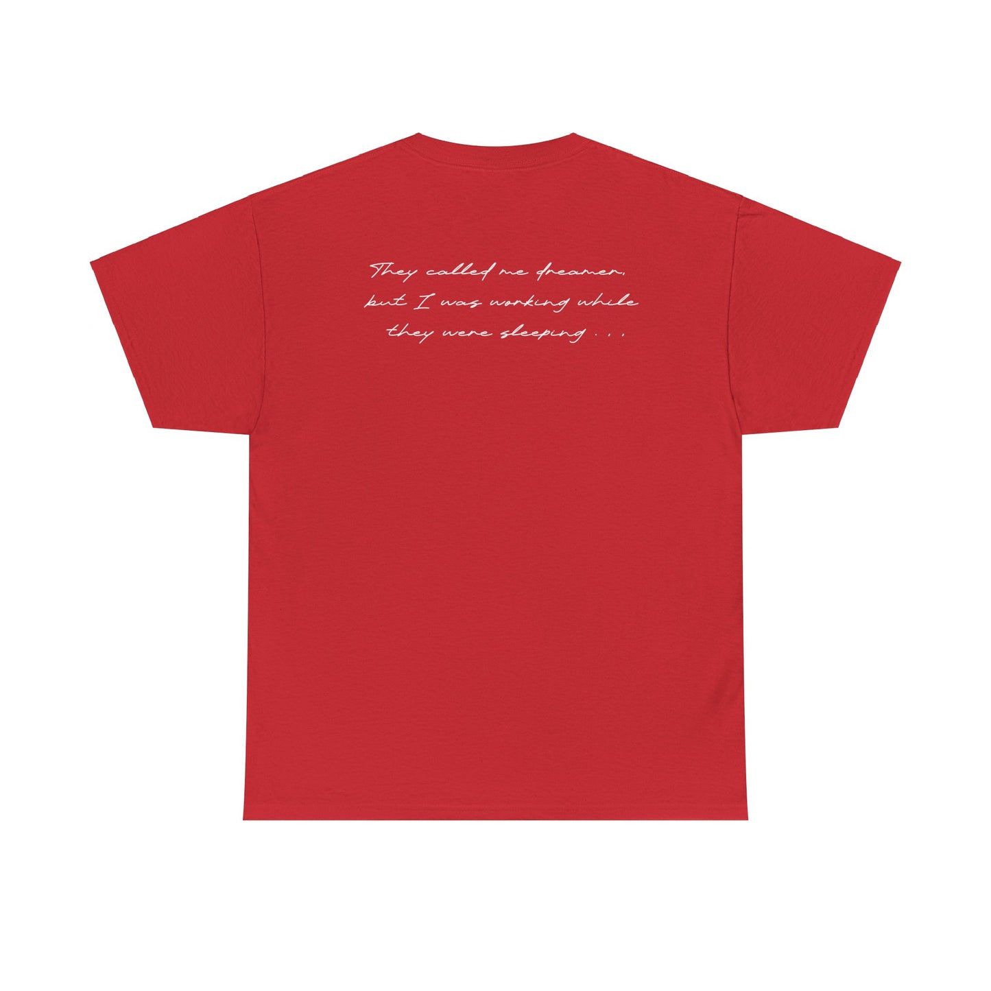 Enola Papin: They Called Me Dreamer, But I Was Working While They Were Sleeping Tee