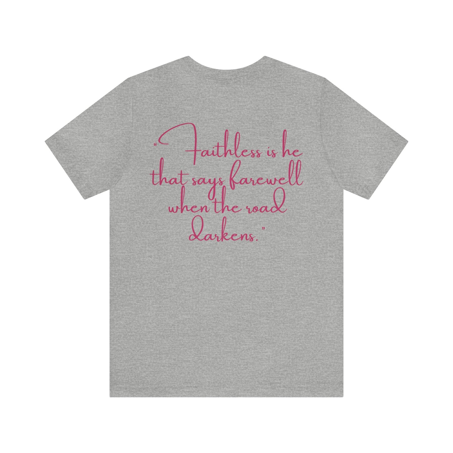 Gabrielle Reinking: Faithless Is He That Says Farewell When The Road Darkens Tee