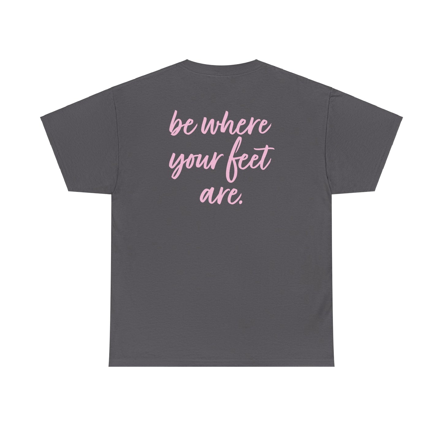 Olivia Kotowski: Be Where Your Feet Are Tee