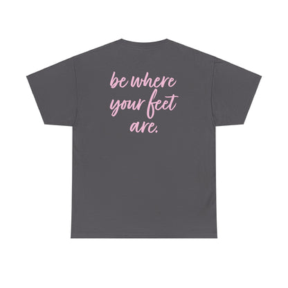 Olivia Kotowski: Be Where Your Feet Are Tee