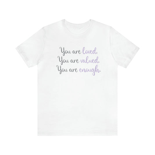 Allison Benning: You Are Loved. You Are Valued. You Are Enough. Tee