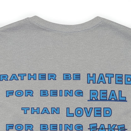 Isaiah Williams: Rather Be Hated For Being Real Than Loved For Being Fake Tee