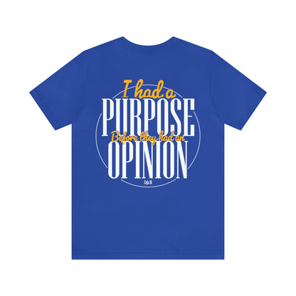 Christian Ceja: I Had A Purpose Before They Had An Opinion Tee