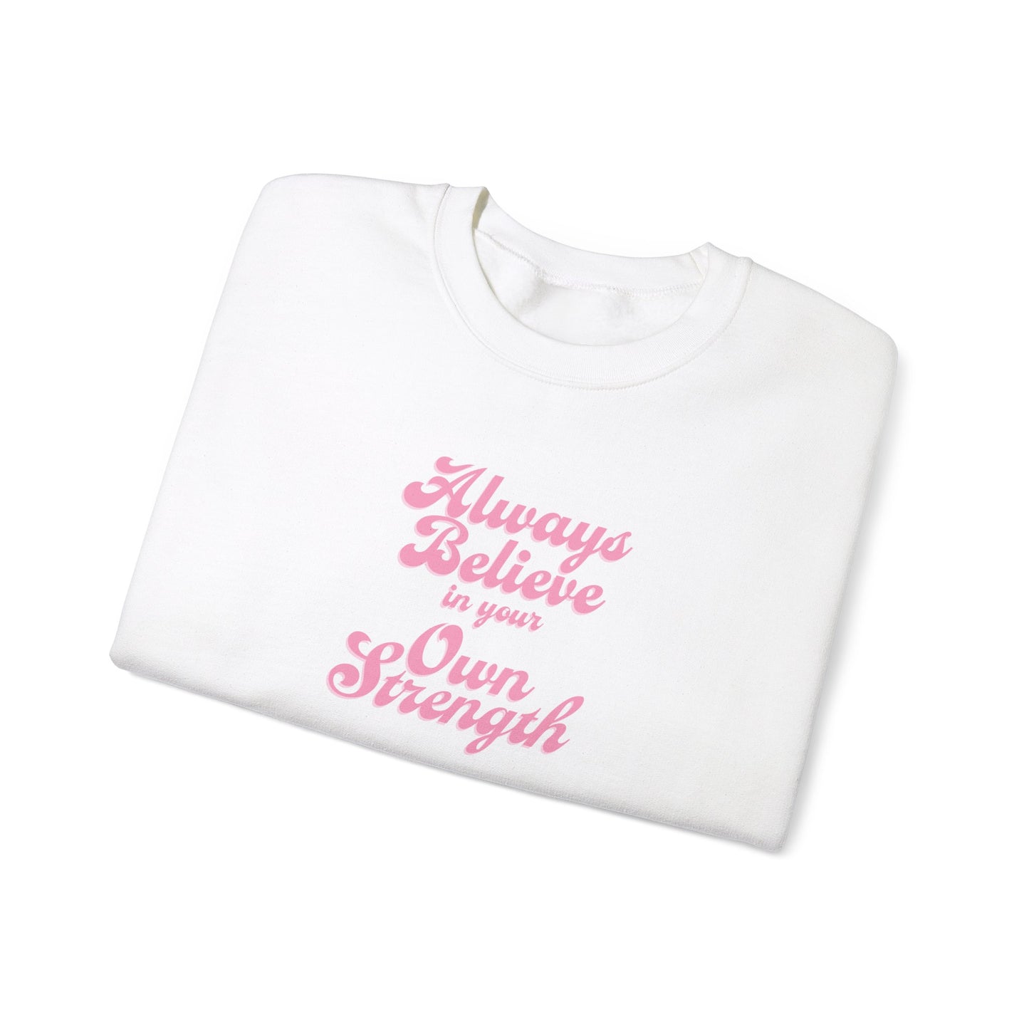 Olivia Hill: Always Believe In Your Own Strength Crewneck