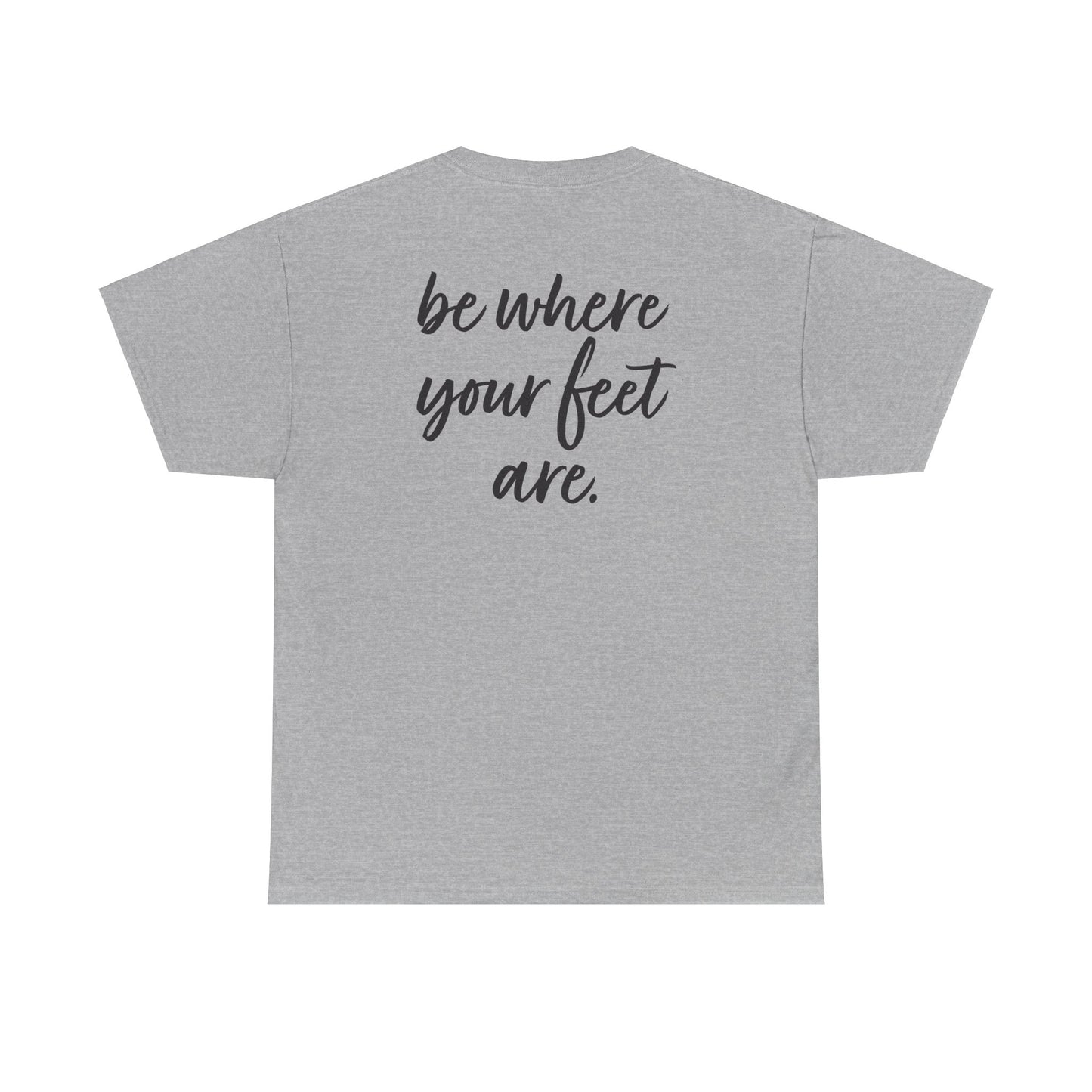 Olivia Kotowski: Be Where Your Feet Are Tee