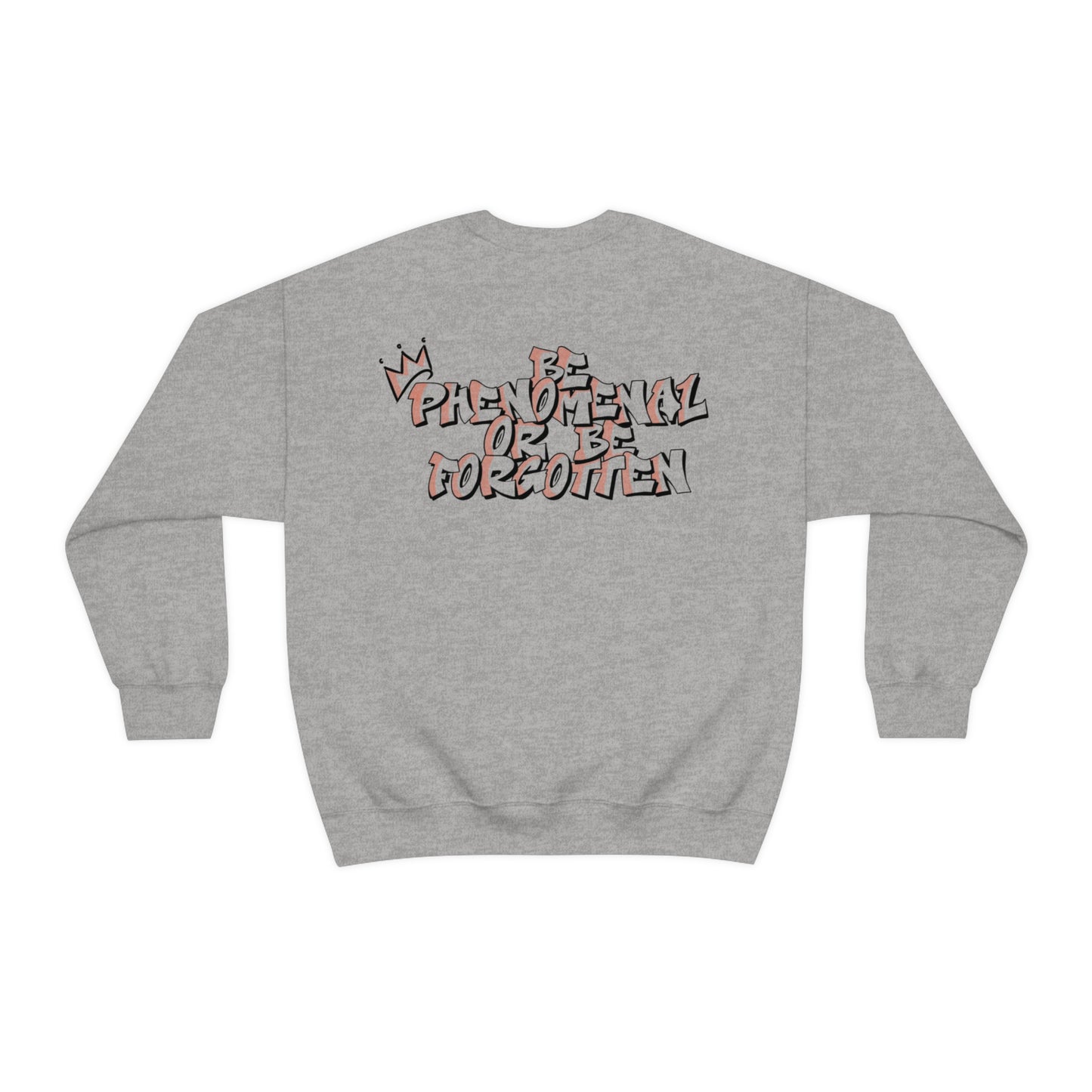 Tyquez Royal: Be Phenomenal or Be Forgotten Crewneck