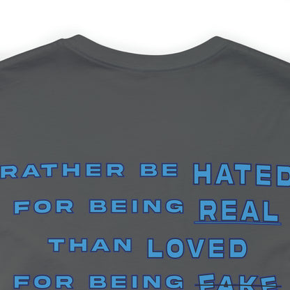 Isaiah Williams: Rather Be Hated For Being Real Than Loved For Being Fake Tee