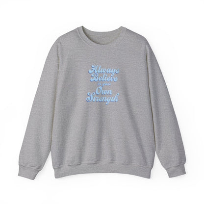 Olivia Hill: Always Believe In Your Own Strength Crewneck