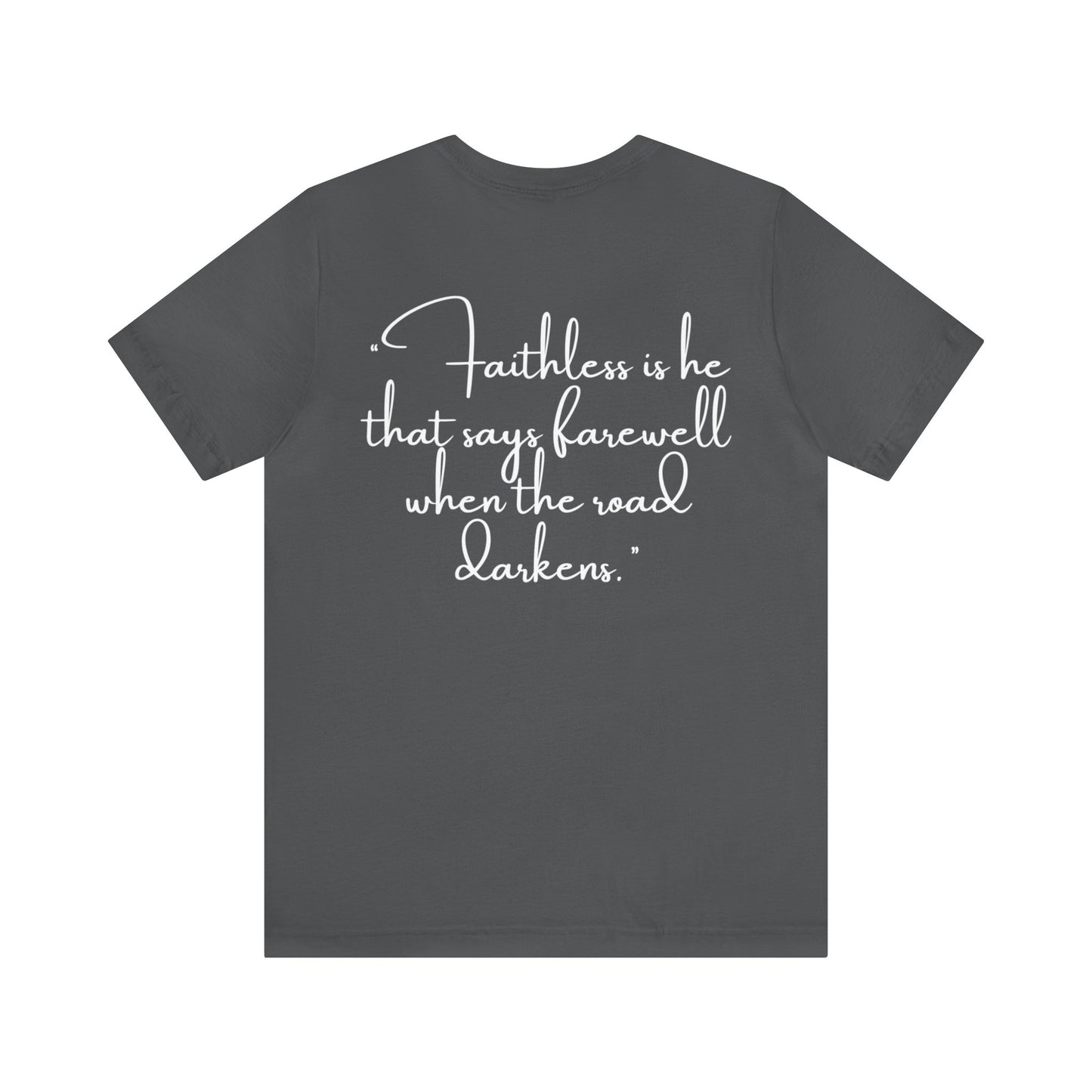 Gabrielle Reinking: Faithless Is He That Says Farewell When The Road Darkens Tee