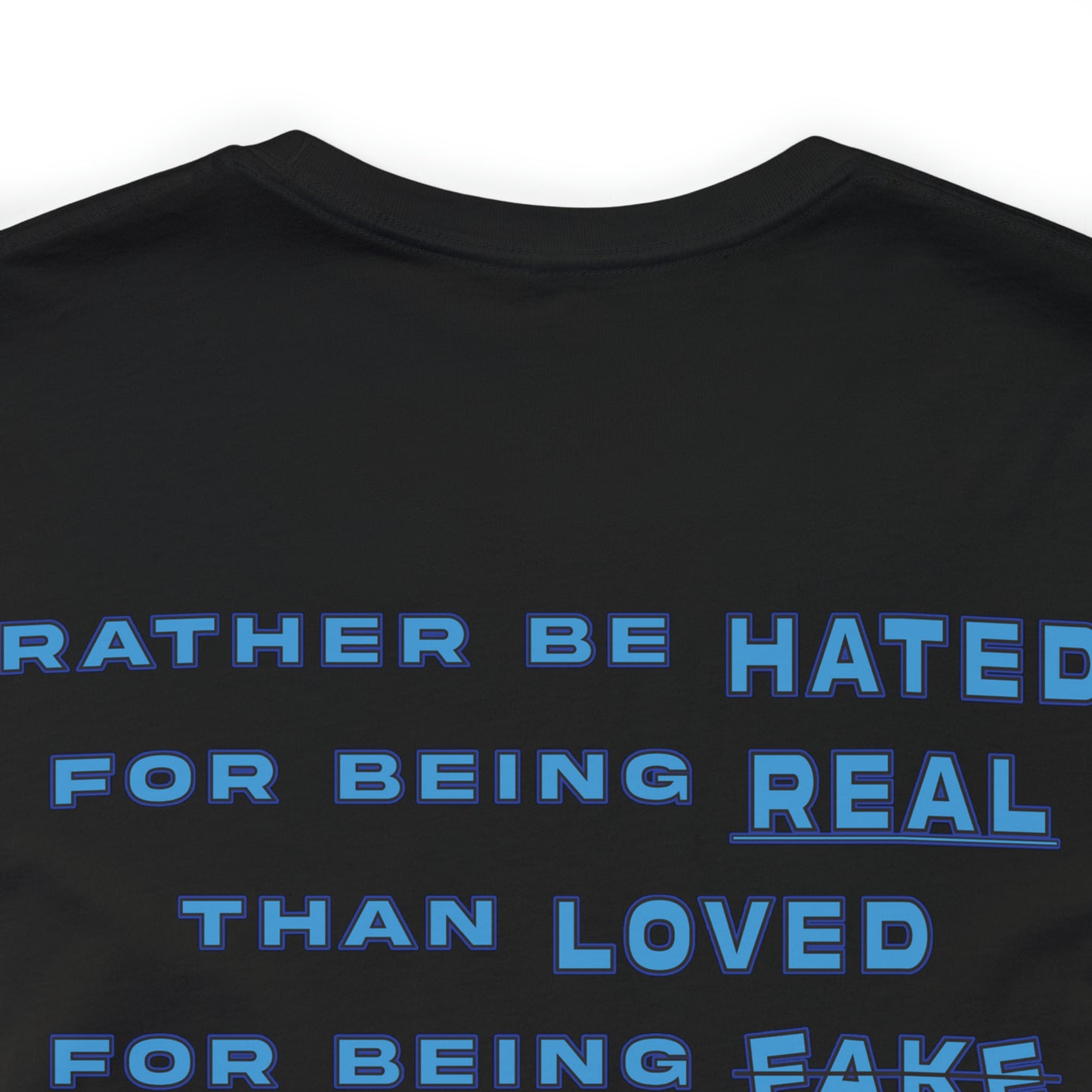 Isaiah Williams: Rather Be Hated For Being Real Than Loved For Being Fake Tee