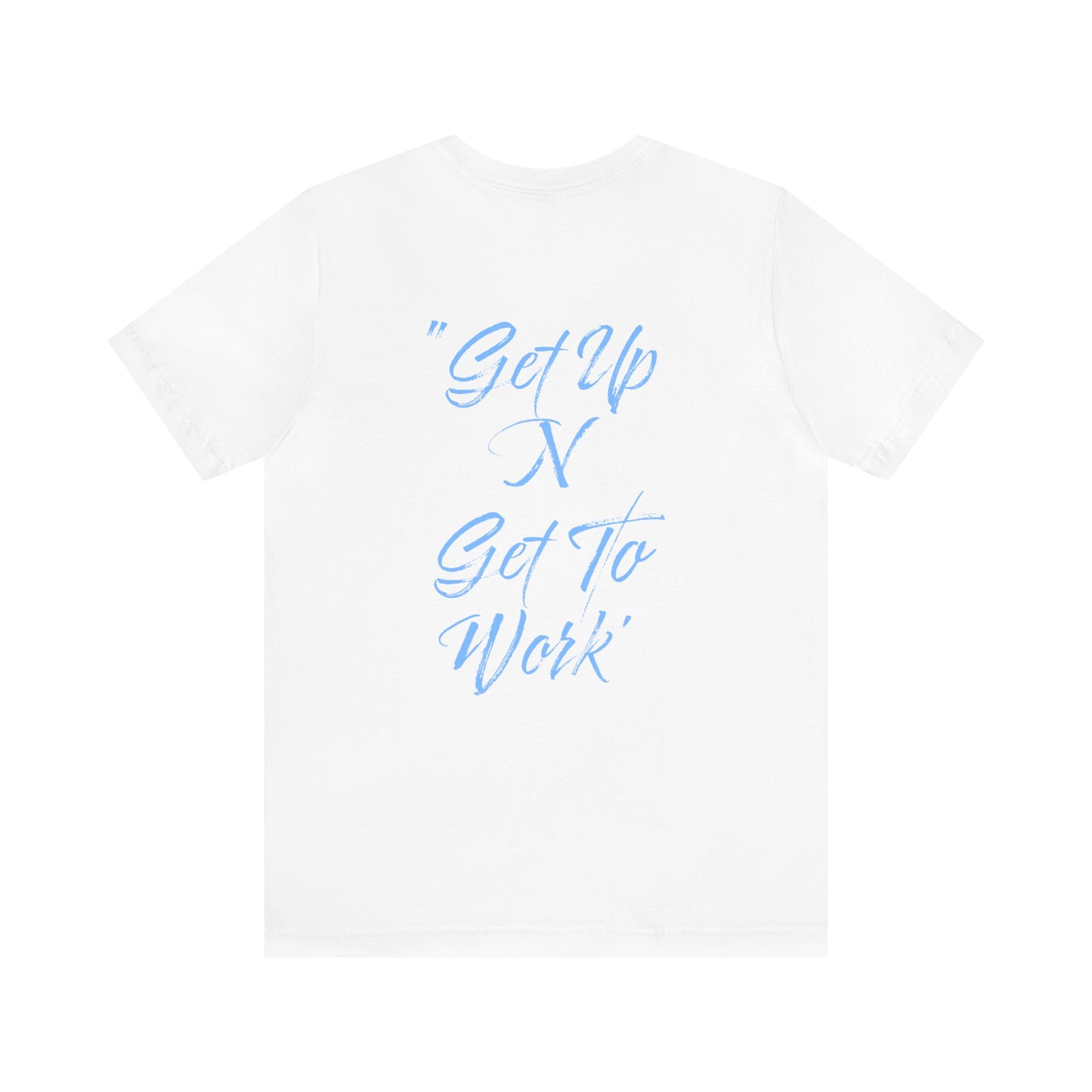 Terrell Spruill: Get Up N Get To Work Tee