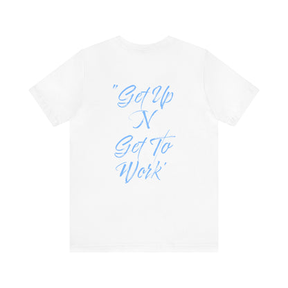 Terrell Spruill: Get Up N Get To Work Tee