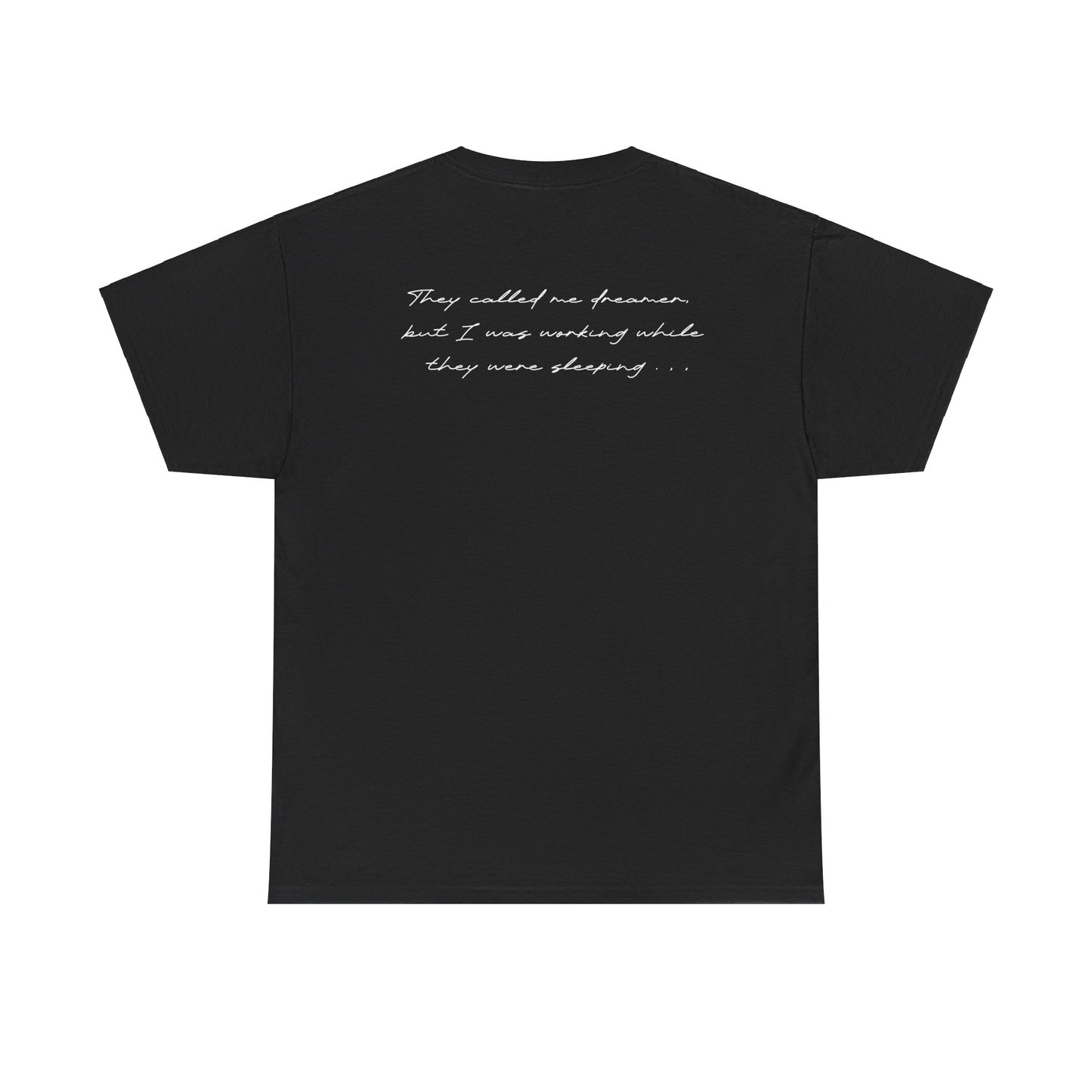 Enola Papin: They Called Me Dreamer, But I Was Working While They Were Sleeping Tee