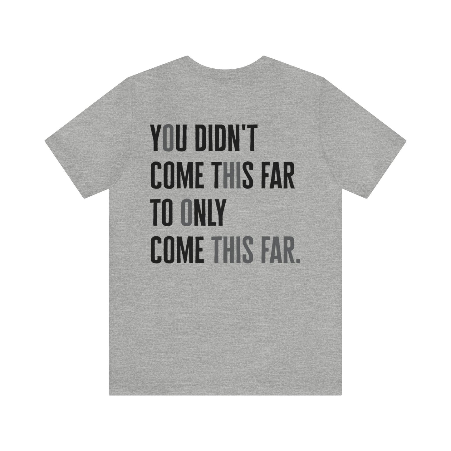 Makayla Madrid: You Didn't Come This Far To Only Come This Far Tee