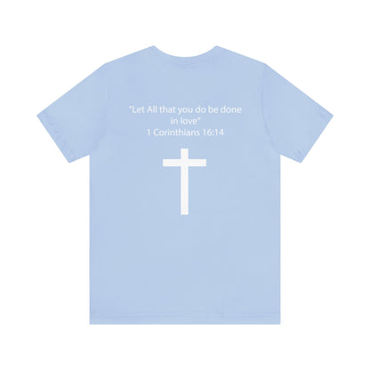 Jesus Cruz: 1 Corinthians 16:14 Tee