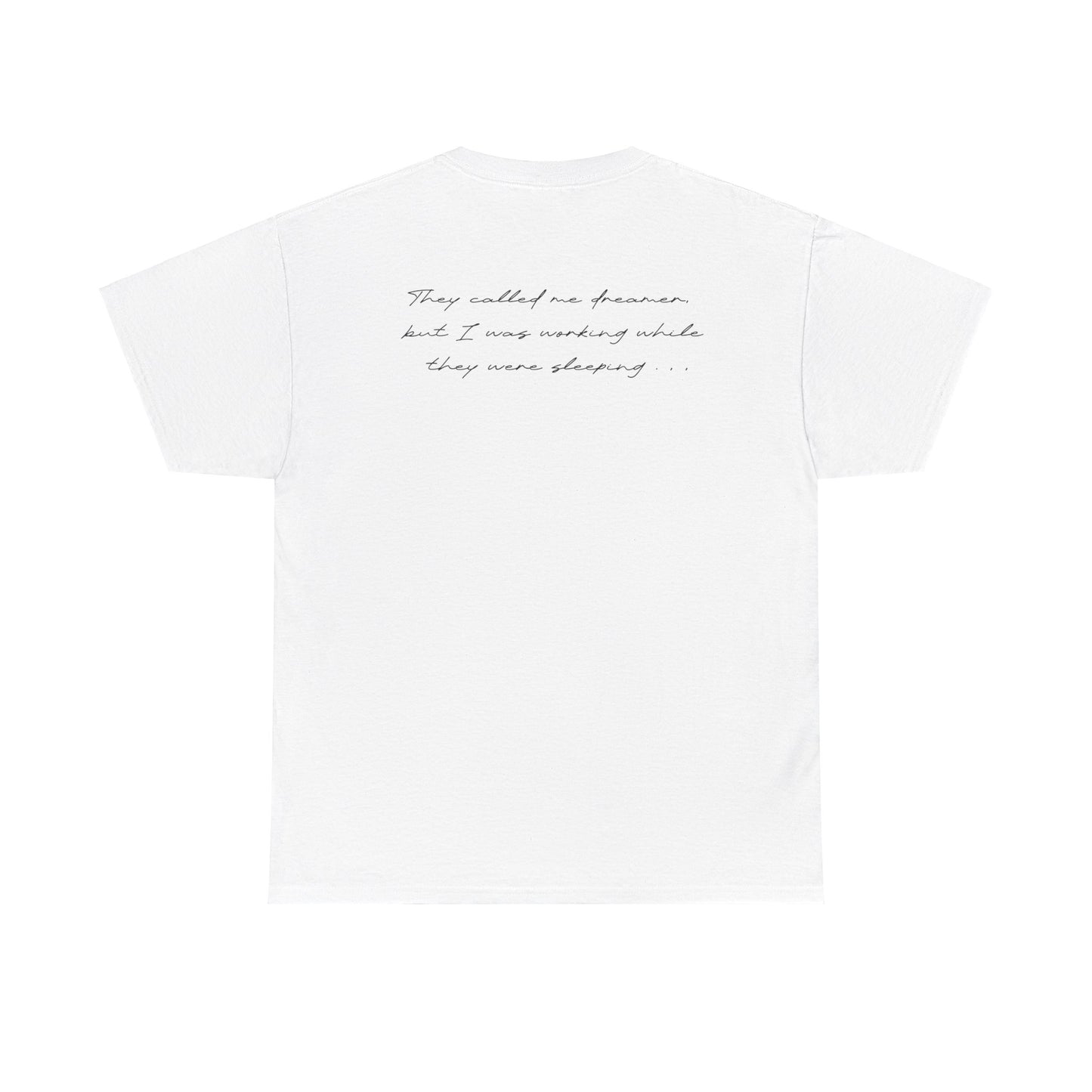 Enola Papin: They Called Me Dreamer, But I Was Working While They Were Sleeping Tee