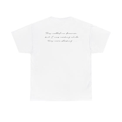 Enola Papin: They Called Me Dreamer, But I Was Working While They Were Sleeping Tee