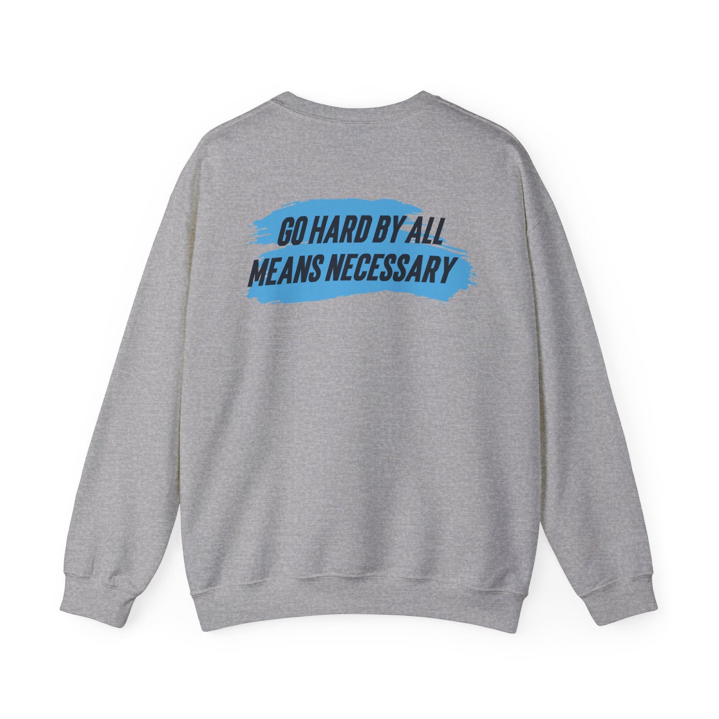 Quaysheed Scott: Go Hard By All Means Necessary Crewneck Sweatshirt