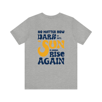 Jayden McDonnell: The Sun Is Gonna Rise Again Tee