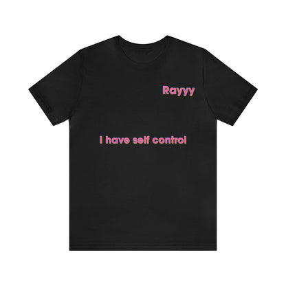 Raianna Artmore: I Have Self Control Tee