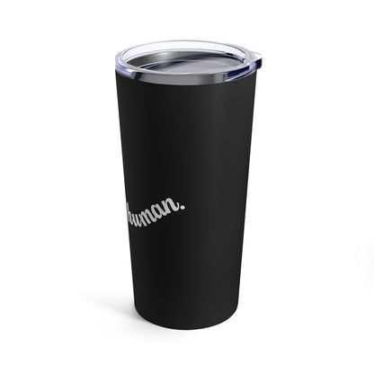 Madeline Andelbradt: Be A Good Human 20oz Tumbler