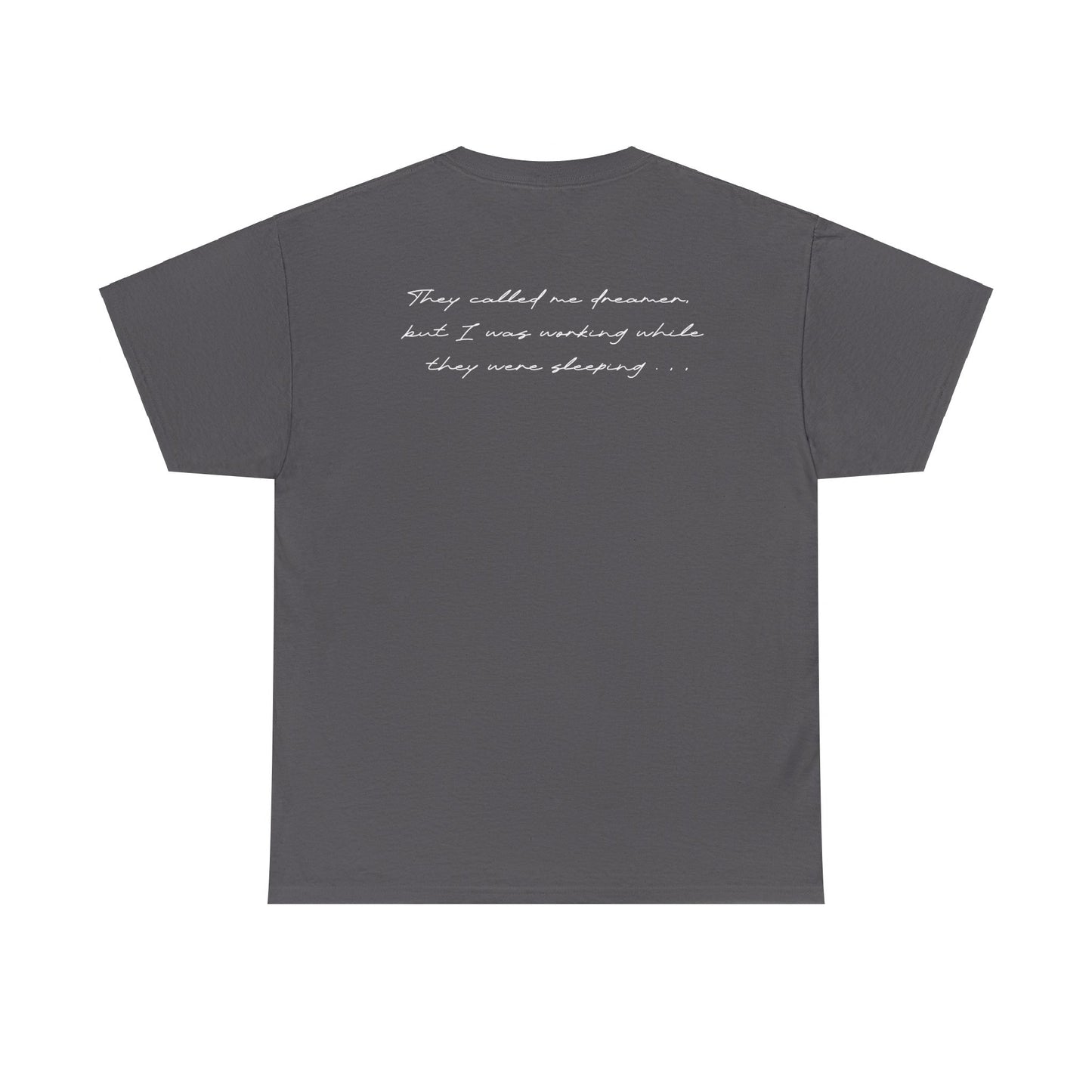 Enola Papin: They Called Me Dreamer, But I Was Working While They Were Sleeping Tee