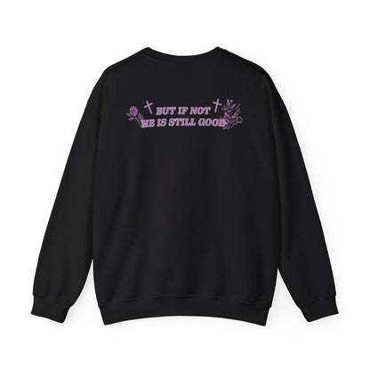 Jorja Roberson: But If Not, He Is Still Good Crewneck