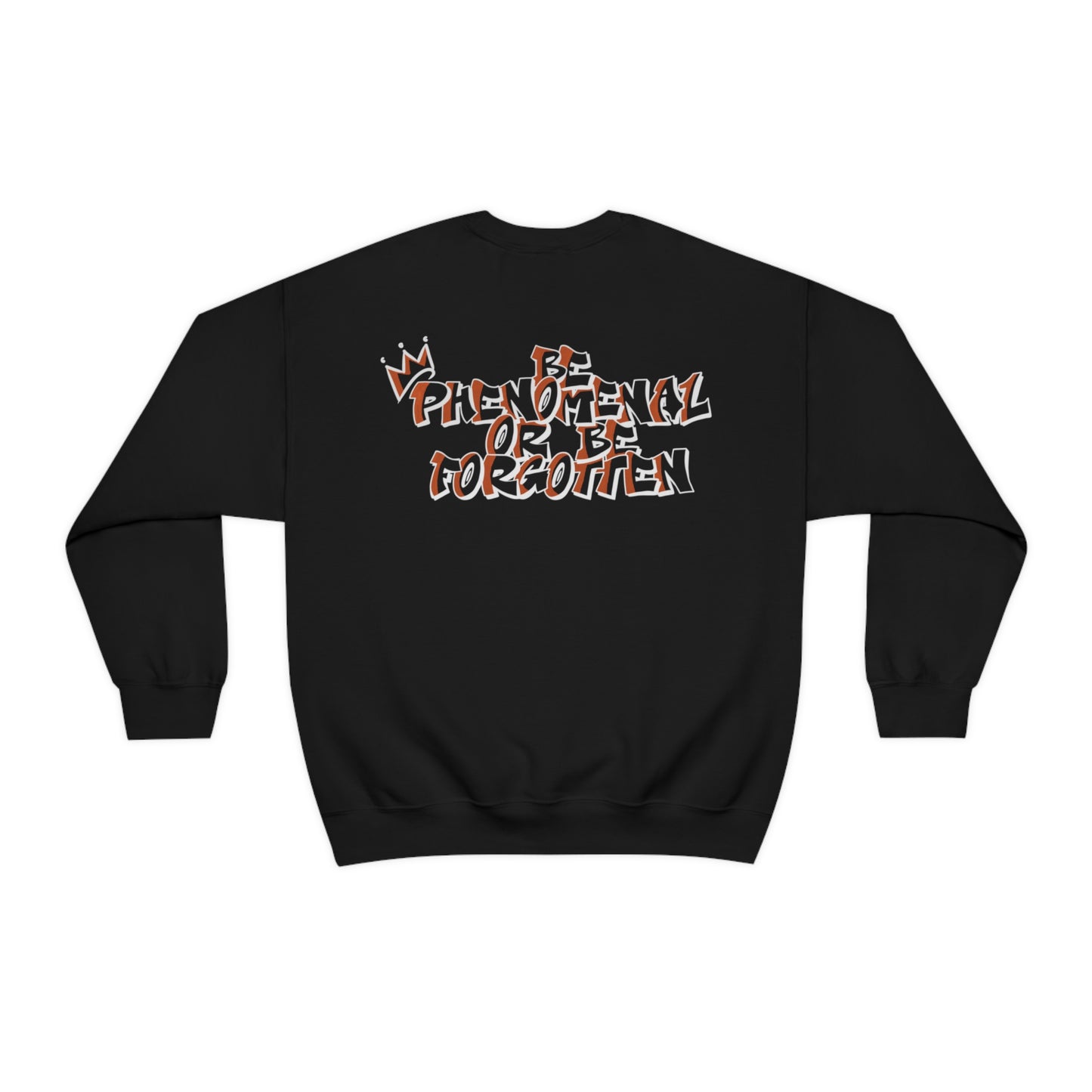 Tyquez Royal: Be Phenomenal or Be Forgotten Crewneck