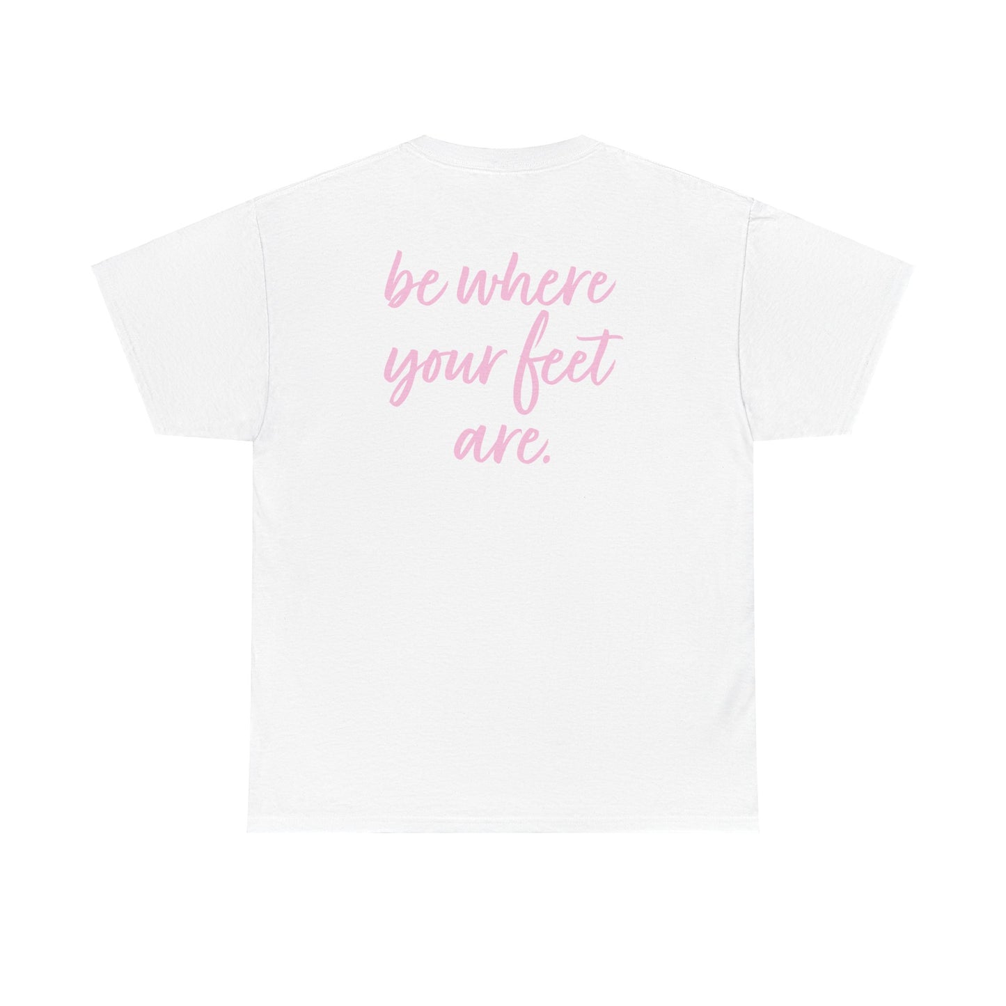 Olivia Kotowski: Be Where Your Feet Are Tee