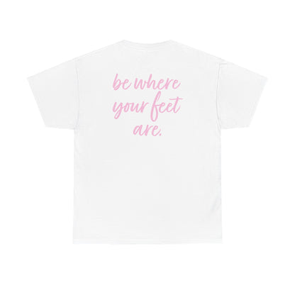 Olivia Kotowski: Be Where Your Feet Are Tee