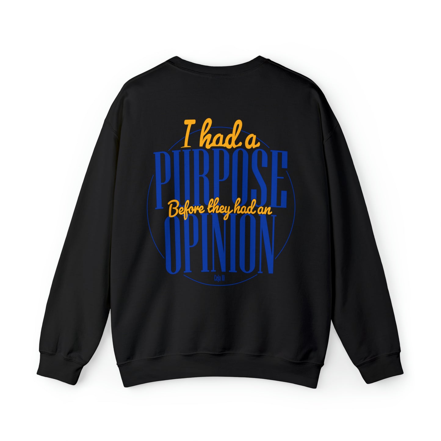 Christian Ceja: I Had A Purpose Before They Had An Opinion Crewneck