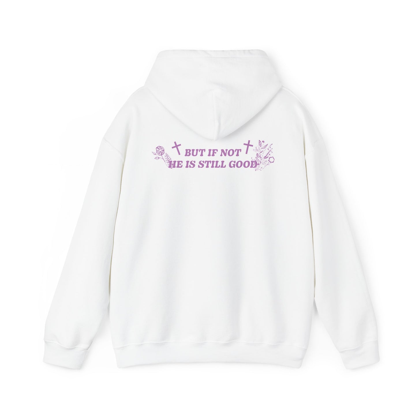 Jorja Roberson: But If Not, He Is Still Good Hoodie