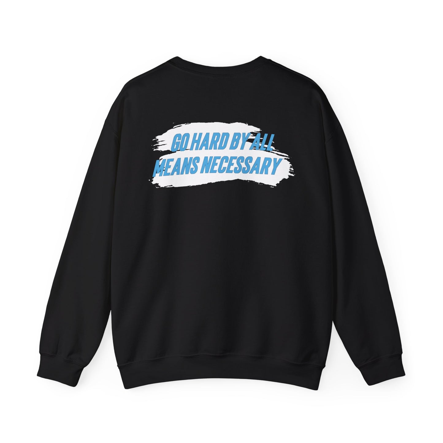 Quaysheed Scott: Go Hard By All Means Necessary Crewneck Sweatshirt