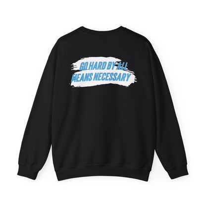 Quaysheed Scott: Go Hard By All Means Necessary Crewneck Sweatshirt