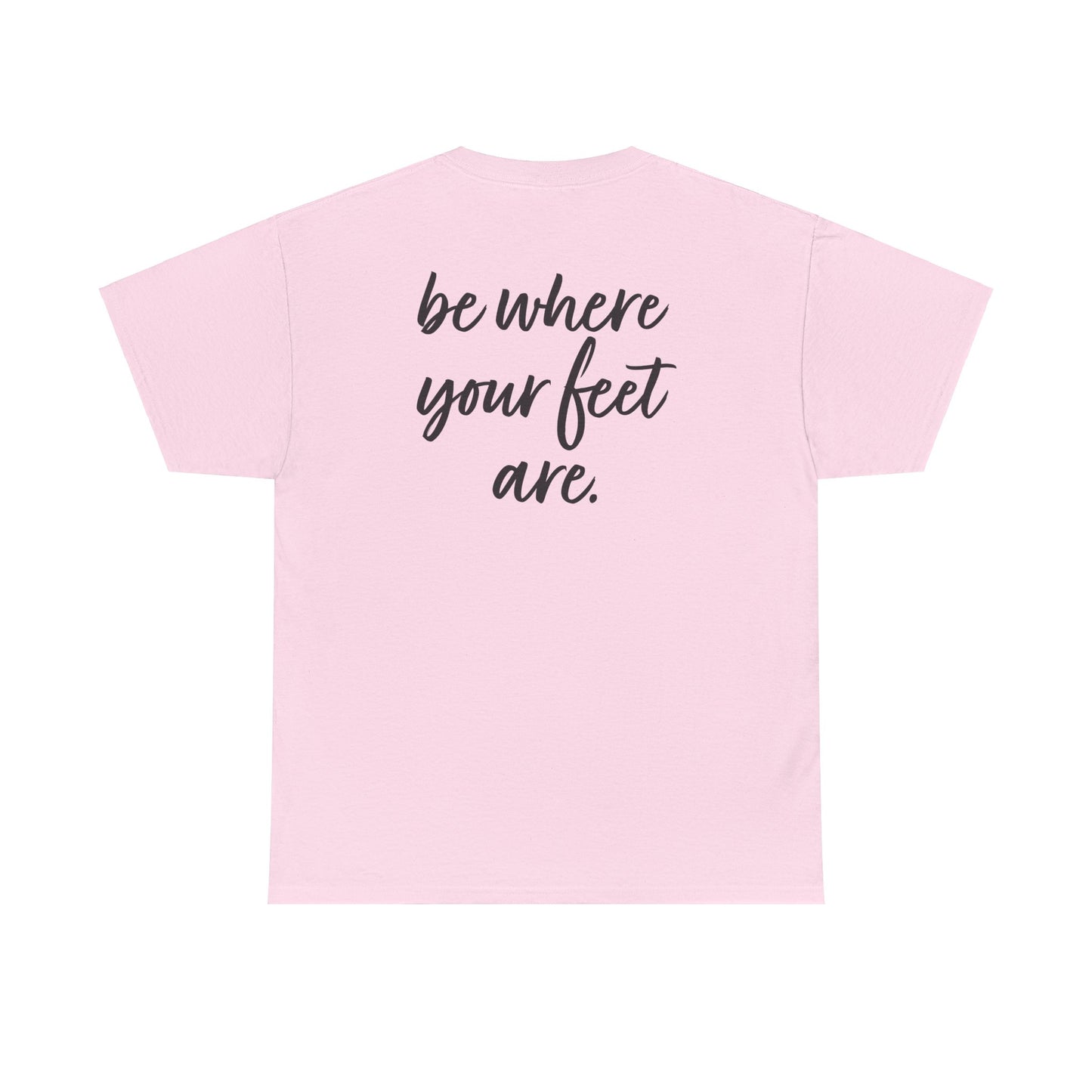 Olivia Kotowski: Be Where Your Feet Are Tee