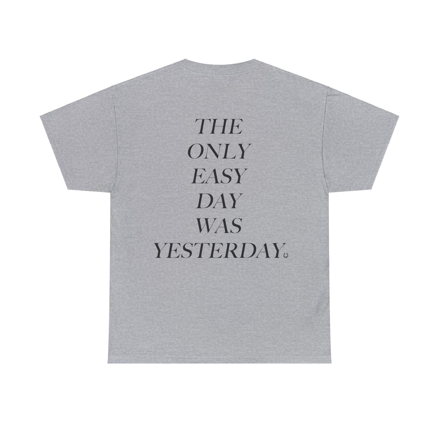 Sydney Sisil: The Only Easy Day Was Yesterday Tee