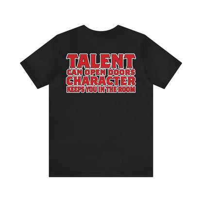 Jaylen Patterson: Talent Can Open Doors, Character Keeps You in The Room Tee