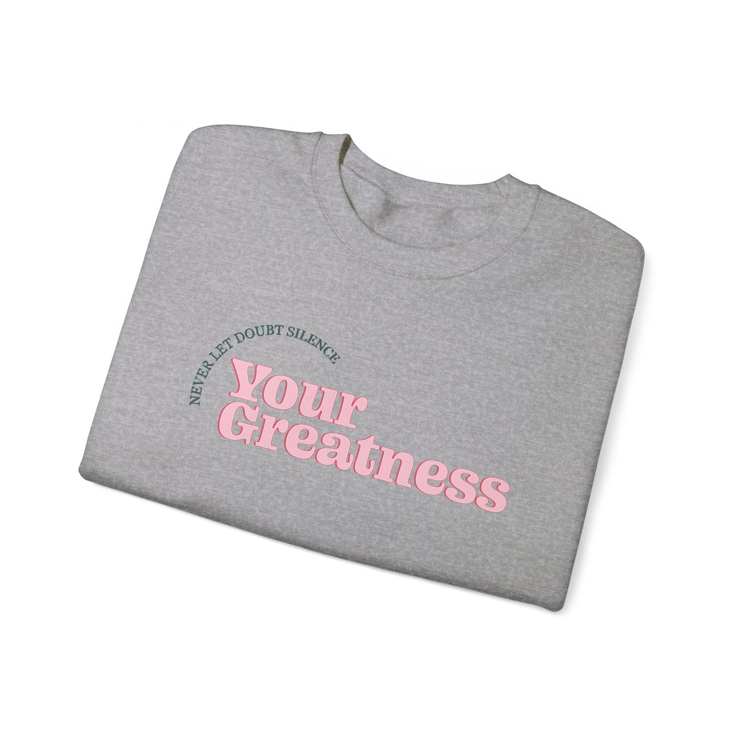 Briley Tiller: Never Let Doubt Silence Your Greatness Crewneck