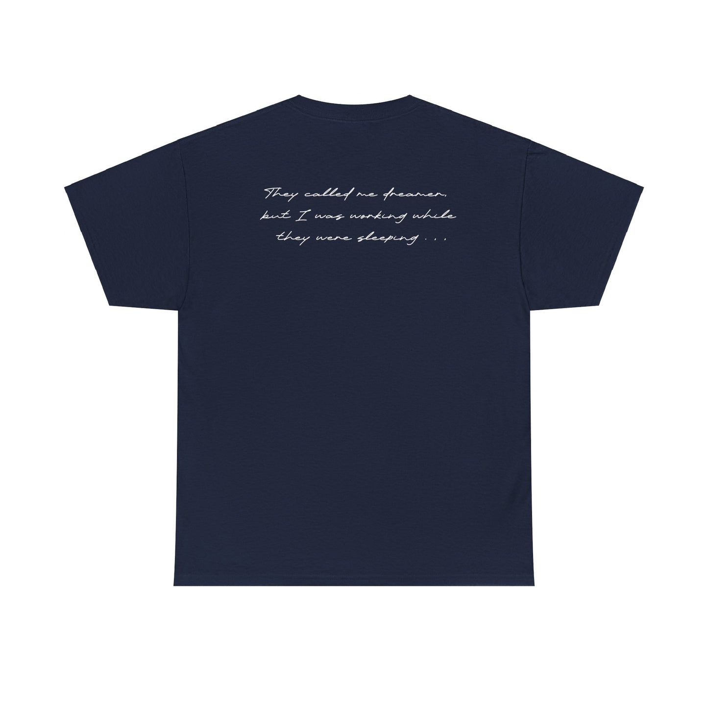 Enola Papin: They Called Me Dreamer, But I Was Working While They Were Sleeping Tee