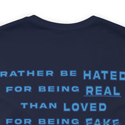 Isaiah Williams: Rather Be Hated For Being Real Than Loved For Being Fake Tee