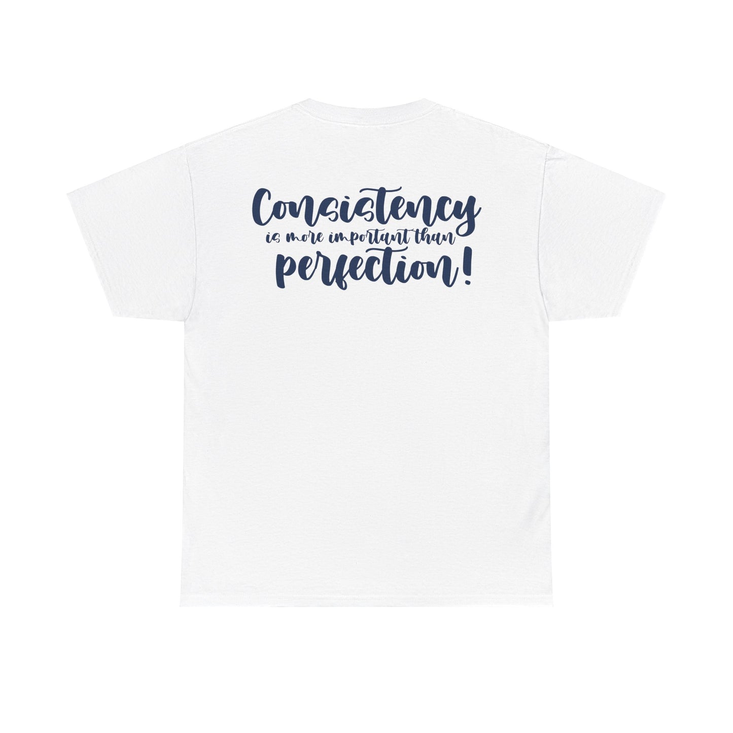 Julia Brown: Consistency Is More Important Than Perfection Tee