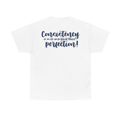 Julia Brown: Consistency Is More Important Than Perfection Tee